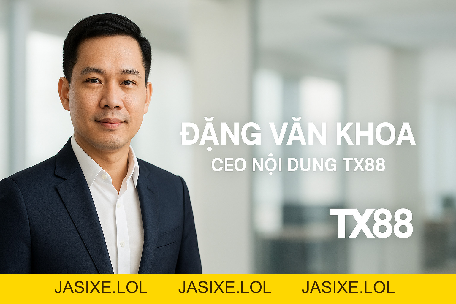 Đặng Văn Khoa — Trưởng Ban Nội Dung TX88 | Tác giả TX88 - jasixe