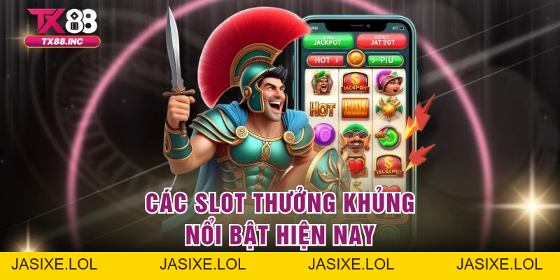 Nổ Hũ TX88 – Sảnh Slot Đỉnh Cao Với Phần Thưởng Cực Khủng - jasixe