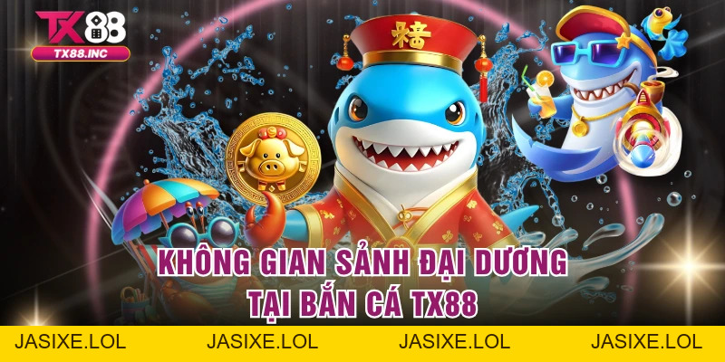 Bắn Cá TX88 – Săn Thưởng Khủng Tại Cổng Game Hàng Đầu - jasixe