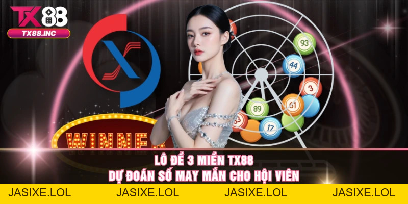 Lô Đề TX88 – Khám Phá Sảnh Cược Số May Mắn Đỉnh Cao - jasixe