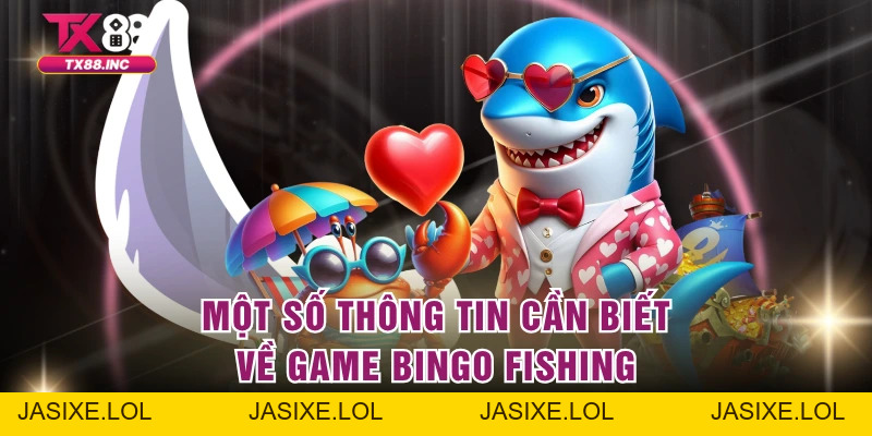 Bingo Fishing - Sự Kết Hợp Tạo Ra Đại Dương Hoàn Mỹ - jasixe