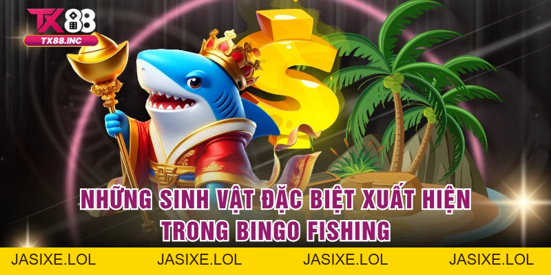 Bingo Fishing - Sự Kết Hợp Tạo Ra Đại Dương Hoàn Mỹ - jasixe