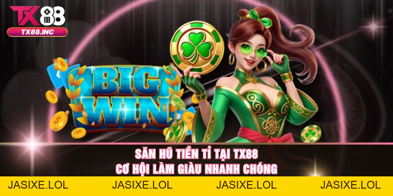 Nổ Hũ TX88 – Sảnh Slot Đỉnh Cao Với Phần Thưởng Cực Khủng - jasixe