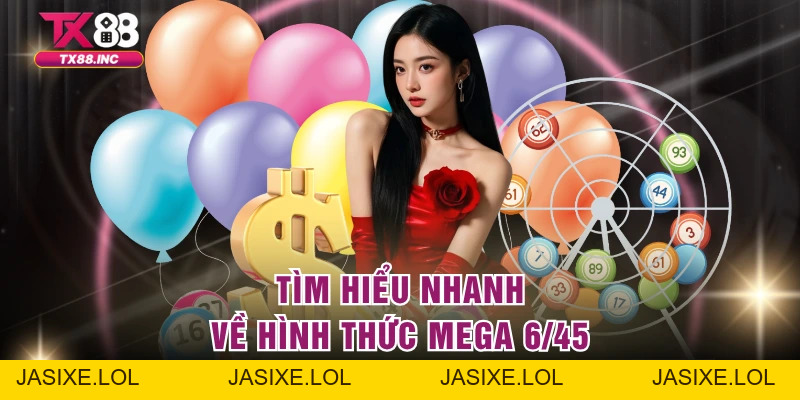 Mega 6/45 – Hành Trình Giải Trí Săn Thưởng Hiện Đại  - jasixe
