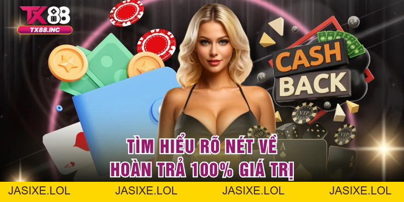 Hoàn Trả 100% Giá Trị Cực Dễ Dàng Khi Tham Gia Cá Cược - jasixe