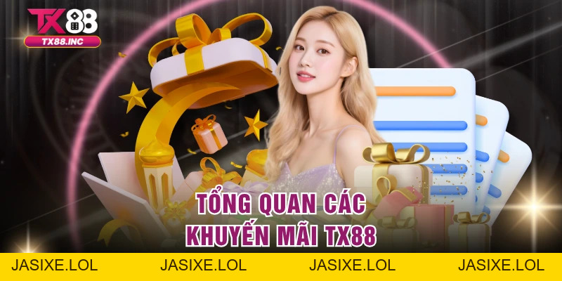 Khuyến mãi TX88 | Trải nghiệm nhiều ưu đãi cực hấp dẫn - jasixe