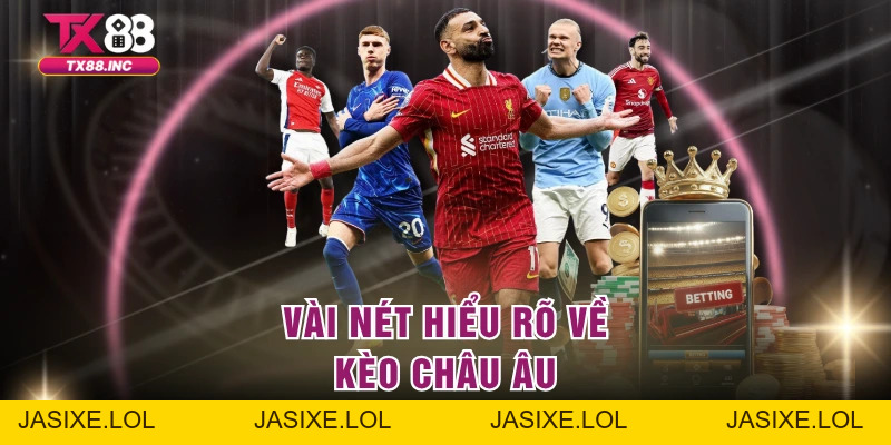 Kèo Châu Âu – Bí Quyết Soi Kèo Thắng Lớn Hiệu Quả Nhất - jasixe